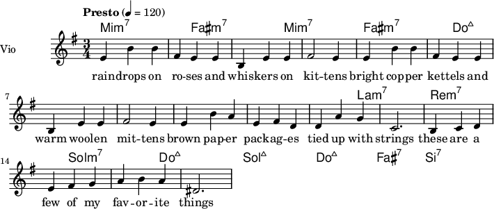 \language "italiano"
\header {
tagline = "real folk"
title = "song"
composer = "traditional"
}
<<
\new ChordNames \chordmode {
\set chordChanges = ##t
\time 3/4
mi1:m7 fad:m7 mi1:m7 fad1:m7
do1:maj7 do1:maj7 do1:maj7 do1:maj7
la1:m7 re:m7 sol:m7 do:maj7
sol1:maj7 do:maj7 fad1:7 si:7
}
\new Staff = "violin" \with {
instrumentName = "Vio"
midiInstrument = "violin"
}
\transpose do do' {
\time 3/4
\tempo "Presto" 4 = 120
\key mi \minor
mi4 si si| fad mi mi | si, mi mi| fad2 mi4|
mi4 si si| fad mi mi | si, mi mi| fad2 mi4|
mi4 si la| mi fad re | re la sol| do2. |
si,4 do re| mi fad sol| la si la| red2.|
}
\addlyrics {
rain -- drops on ro -- ses and whis -- kers on kit -- tens
bright cop -- per ket -- tels and warm wool -- en mit -- tens
brown pap -- er pack -- ag -- es tied up with strings
these are a few of my fav -- or -- ite things
}
>>
\layout {
indent = 3.0\cm
short-indent = 1.5\cm
#(set-global-staff-size 14)
papersize = "a5"
pagenumber = "yes"
}
\midi {
\context {
\Score tempoWholesPerMinute = #(ly:make-moment 60 4)
}
\tempo 4 = 72
}